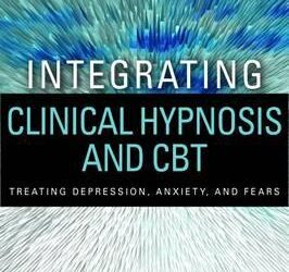 Robin A. Chapman – Integrating Clinical Hypnosis and CBT – Treating Depression – Anxiety and Fears