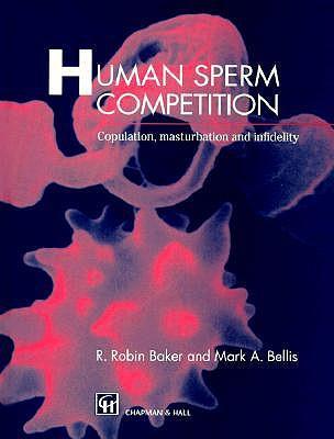 Robin Baker – Human Sperm Competition: Copulation