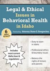 Shane Bengoechea – Legal, Ethical Issues in Behavioral Health in Idaho