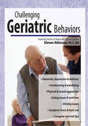 Steven Atkinson – Challenging Geriatric Behaviors