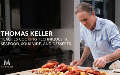 Thomas Keller Teaches Cooking Techniques III: Seafood, Sous Vide, And Desserts