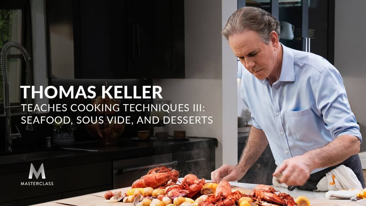 Thomas-Keller-Teaches-Cooking-Techniques-III-Seafood-Sous-Vide-And-Desserts1