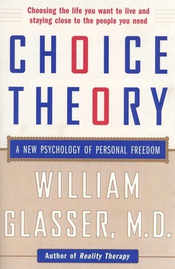 William Glasser – Choice Theory