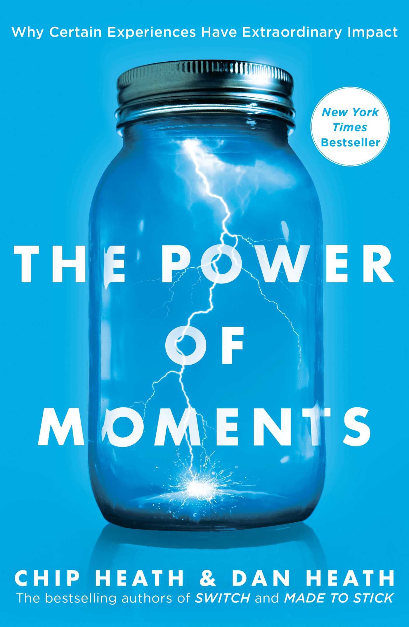 Chip Heath & Dan Heath – The Power of Moments – Why Certain Experiences Have Extraordinary Impact-Simon & Schuster (2017) 1