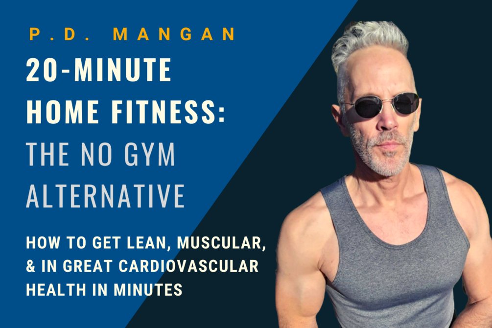 P. D. Mangan – 20-Minute Home Fitness – The No Gym Alternative 1