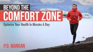 P. D. Mangan - Beyond The Comfort Zone - Optimize Your Health In Minutes A Day