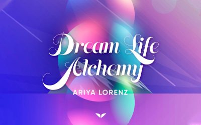 Ariya Lorenz – Dream Life Alchemy