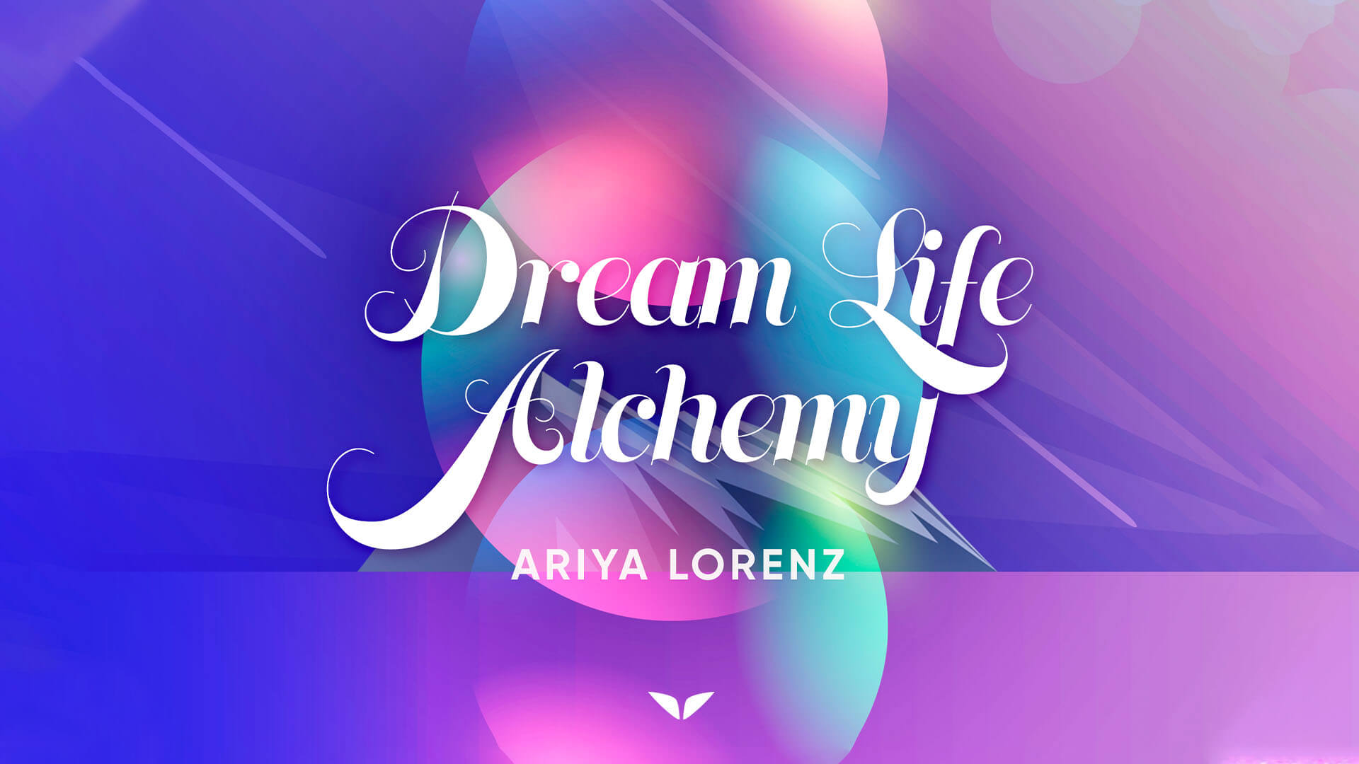 Ariya Lorenz – Dream Life Alchemy 1