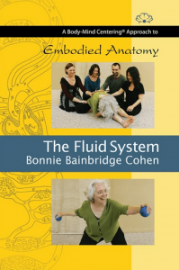 Bonnie Bainbridge Cohen - Embodied Anatomy and the Fluid System