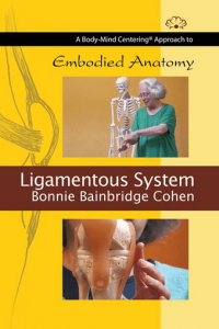 Bonnie Bainbridge Cohen - Embodied Anatomy and the Ligamentous System