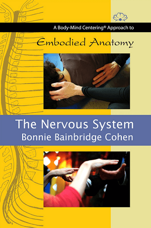 Bonnie Bainbridge Cohen – Embodied Anatomy and the Nervous System 1