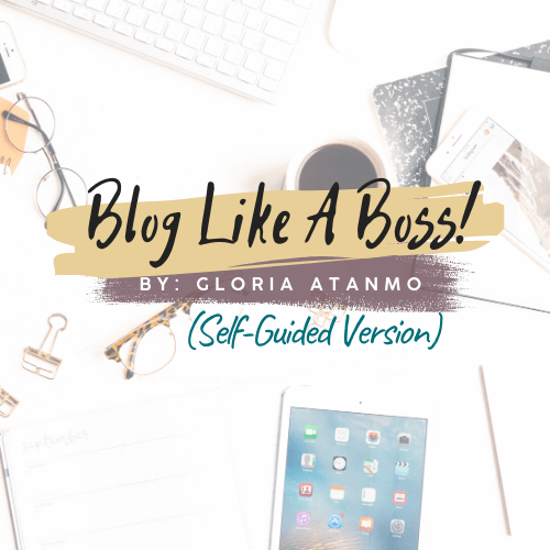 Gloria Atanmo – Blog Like A Boss (Self-Guided) 1