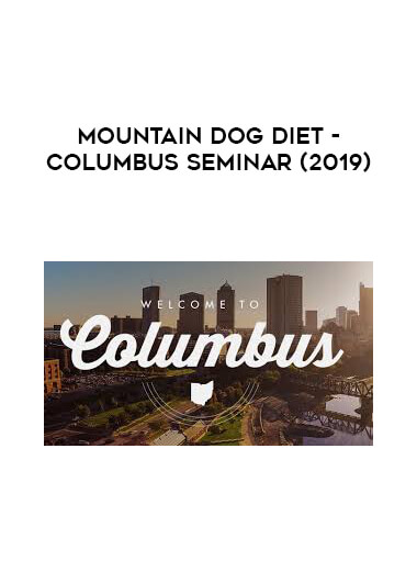 Mountain Dog Diet – Columbus Seminar (2019)