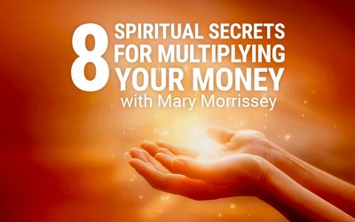 Mary Morrissey – 8 Spiritual Secrets For Multiplying Your Money