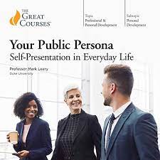 Mark Leary – Your Public Persona Self-Presentation in Everyday Life