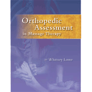 Academy of Clinical Massage, Whitney Lowe – Orthopedic Assessment in Massage Therapy1