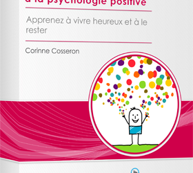 Corinne Cosseron – Cultivez votre bonheur grâce à la psychologie positiv