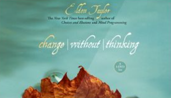 Eldon Taylor – Change Without Thinking