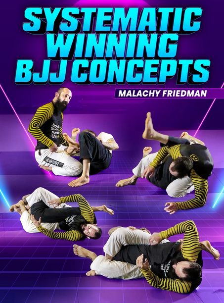 Malachy Friedman – Systematic Winning BJJ Concepts