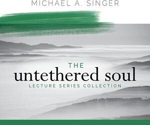 Michael A Singer – The Untethered Soul Lecture Series Collection – Vol 1-11