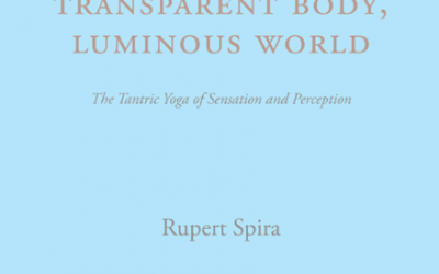 Rupert Spira – Transparent Body, Luminous World – The Tantric Yoga of Sensation and Perception (MP3s and ebook)