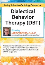 Lane Pederson – Dialectical Behavior Therapy (DBT) – 4-Day Intensive Certification Training