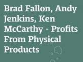 Brad Fallon, Andy Jenkins, Ken McCarthy – Profits From Physical Products