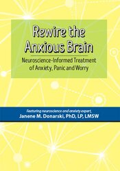 Dr. Janene Donarski – Rewire the Anxious Brain – Neuroscience-Informed Treatment of Anxiety, Panic and Worry