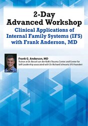 Frank Anderson – 2-Day Advanced Workshop – Clinical Applications of Internal Family Systems (IFS) with Frank Anderson MD