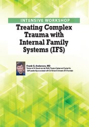 Frank Anderson – 2-Day Intensive Workshop – Treating Complex Trauma with Internal Family Systems (IFS)