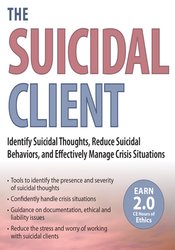 Glenn Sullivan – The Suicidal Client – Identify Suicidal Thoughts, Reduce Suicidal Behaviors, and Effectively Manage Crisis Situations