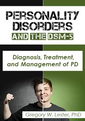 Gregory W. Lester – Personality Disorders and the DSM-5 – Diagnosis, Treatment, and Management of PD