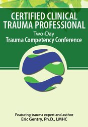 J. Eric Gentry – Certified Clinical Trauma Professional – Two-Day Trauma Competency Conference