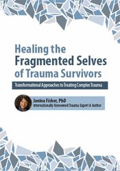 Janina Fisher – 2-Day Intensive Workshop – Healing the Fragmented Selves of Trauma Survivors