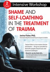 Janina Fisher – 2-Day Intensive Workshop – Shame and Self-Loathing in the Treatment of Trauma