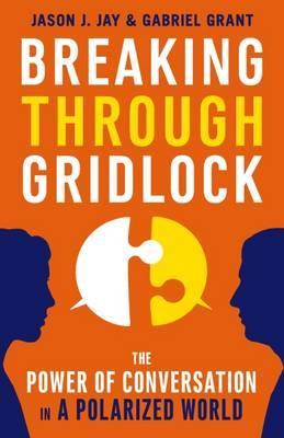 Jay, Grant – Breaking Through Gridlock