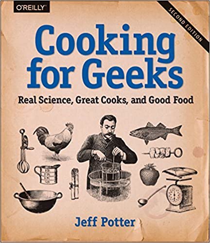 Jeff Potter – Cooking for Geeks Real Science, Great Cooks, and Good Food, 2nd Edition