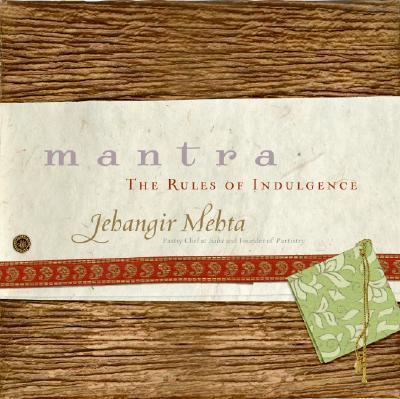 Jehangir Mehta – Mantra – The Rules of Indulgence