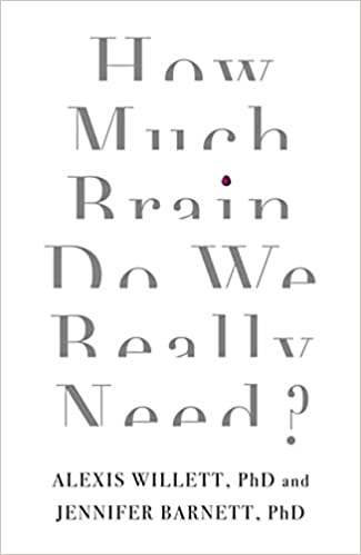 Jennifer Barnett, Alexis Willett – How Much Brain Do We Really Need