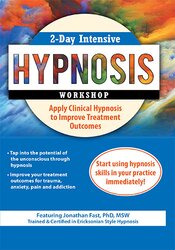 Jonathan D. Fast – 2-Day Intensive Hypnosis Workshop – Apply Clinical Hypnosis to Improve Treatment Outcomes