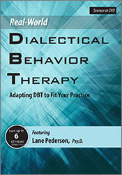 Lane Pederson – Real-World DBT – Adapting DBT to Fit Your Practice