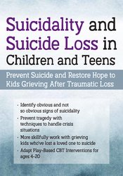 Leslie W. Baker, Mary Ruth Cross – Suicidality and Suicide Loss in Children and Teens – Prevent Suicide and Restore Hope to Kids Grieving After Traumatic Loss