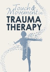 Linda Curran, Betsy Polatin – Touch & Movement in Trauma Therapy