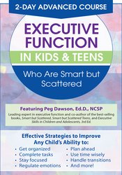 Margaret Dawson – 2 Day – Advanced Course – Executive Function in Kids & Teens Who Are Smart but Scattered