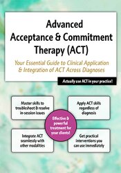 Michael C. May – 2-Day Advanced Acceptance & Commitment Therapy – Your Essential Guide to Clinical Application & Integration of ACT Across Diagnoses