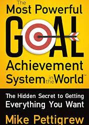 Mike Pettigrew – The Most Powerful Goal Achievement System In The World