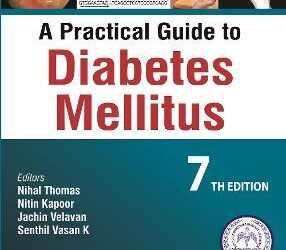 Nihal Thomas, Nitin Kapoor, Jachin Velavan, Senthil Vasan – A Practical Guide to Diabetes Mellitus, 7th Edition