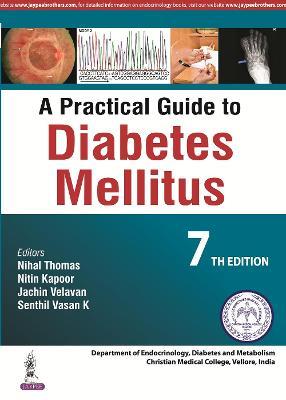 Nihal Thomas, Nitin Kapoor, Jachin Velavan, Senthil Vasan – A Practical Guide to Diabetes Mellitus, 7th Edition