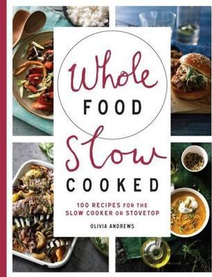 Olivia Andrews – Whole Food Slow Cooked