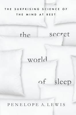 Penelope A. Lewis – The Secret World of Sleep